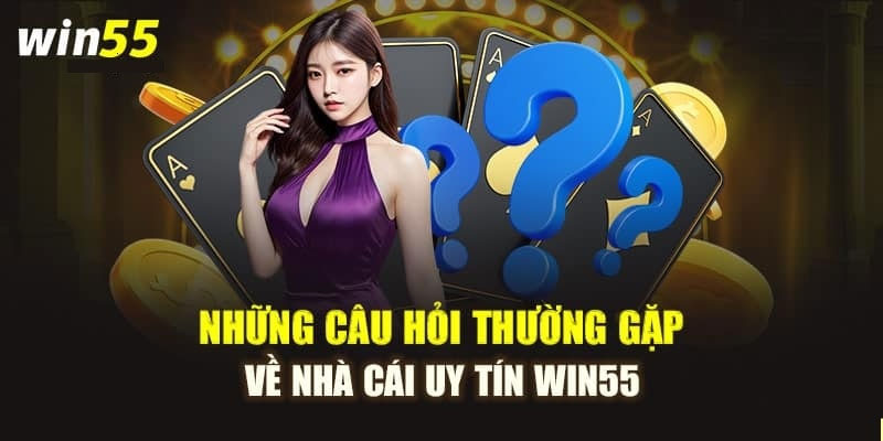 Câu-hỏi-thường-gặp-tại-nhà-cái-win55