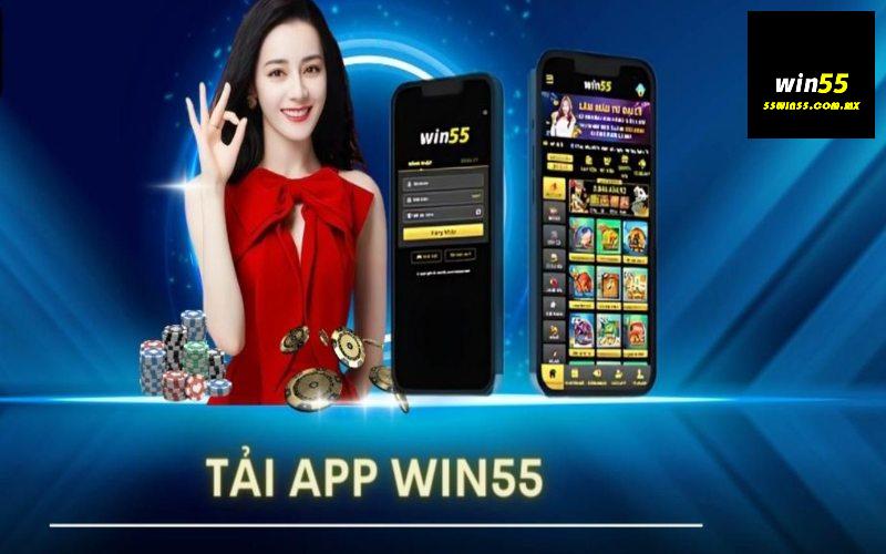 Lý do nên tải app Win55